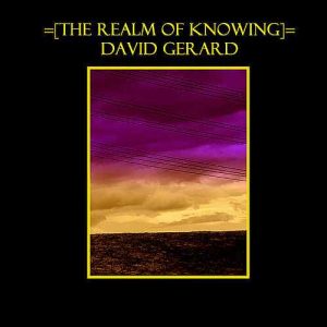David Gerard - The Realm of Knowing