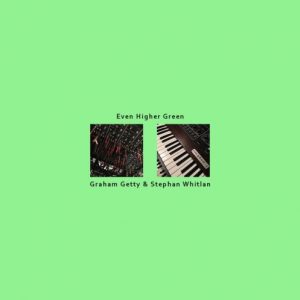 Graham Getty & Stephan Whitlan - Even Higher Green