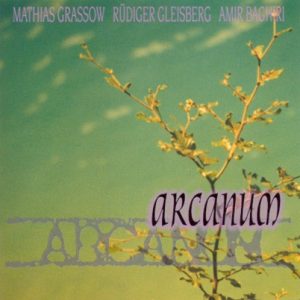 Mathias Grassow - Rüdiger Gleisberg - Amir Baghiri - Arcanum