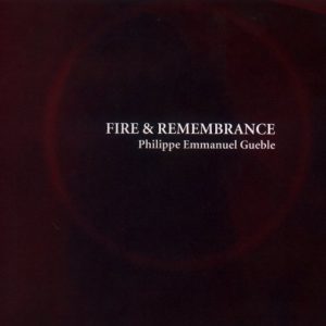 Philippe Emmanuel Gueble - Fire & Remembrance
