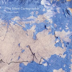 Andrew Heath - The Silent Cartographer