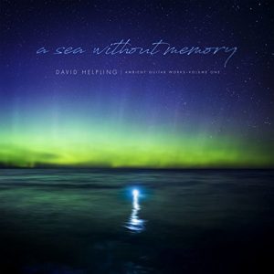 David Helpling - A Sea Without Memory (Ambient Guitar Works Vol. 1)