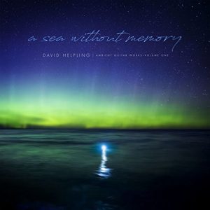 David Helpling - A Sea Without Memory (Ambient Guitar Works Vol. 1)