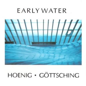 Hoenig - Göttsching - Early Water