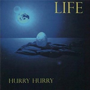 Hurry Hurry - Life