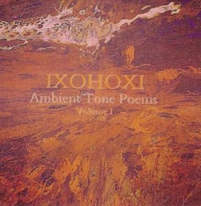 Ixohoxi - Ambient Tone Poems Volume 1