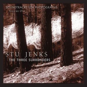 Stu Jenks - The Three Surrenders (Soundtracks for Photographs)
