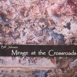 Biff Johnson - Mirage at the Crossroads