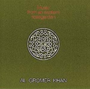 Al Gromer Khan - Music from an Eastern Rosegarden