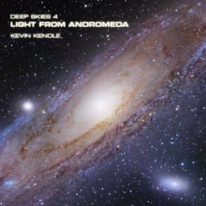 Kevin Kendle - Light from Andromeda (Deep Skies 4)