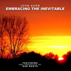 John Kerr - Embracing the Inevitable