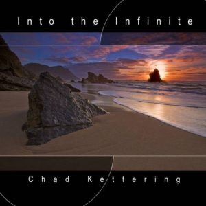 Chad Kettering - Into the Infinite