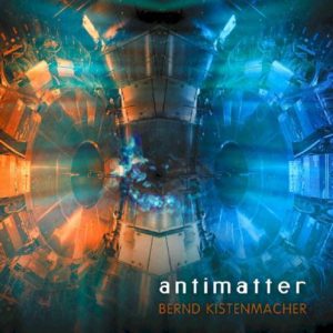 Bernd Kistenmacher - Antimatter