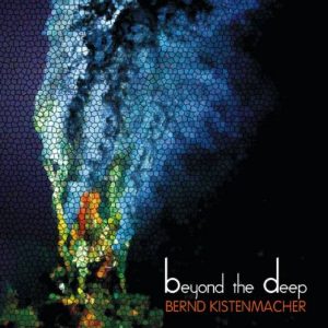 Bernd Kistenmacher - Beyond the Deep