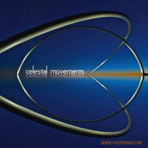 Bernd Kistenmacher - Celestial Movements