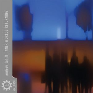 Andrew Lahiff - Inner Worlds Returning