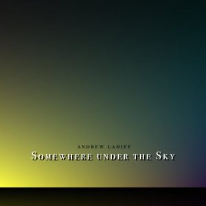 Andrew Lahiff - Somewhere under the Sky