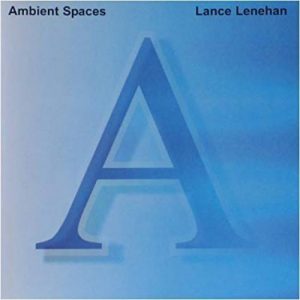 Lance Lenehan - Ambient Spaces