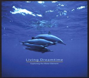 Living Dreamtime - Exploring the Water Element