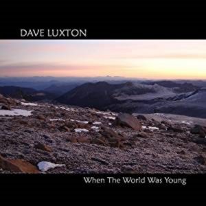 Dave Luxton - When The World Was Young