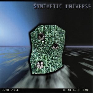 John Lyell & Brent A. Reiland - Synthetic Universe