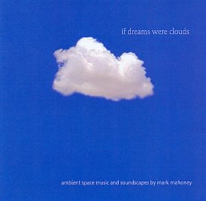 Mark Mahoney - If Dreams were Clouds