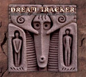 Byron Metcalf, Dashmesh Khalsa & Steve Roach - Dream Tracker