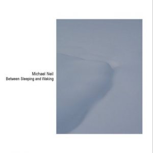Michael Neil - Between Sleeping and Waking