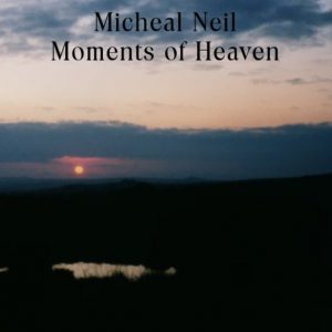 Michael Neil - Moments of Heaven