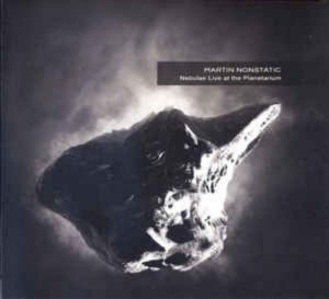 Martin Nonstatic - Nebulae Live at the Planetarium