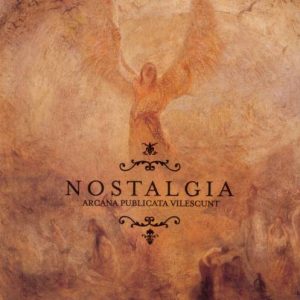 Nostalgia - Arcana Publicata Vilescunt