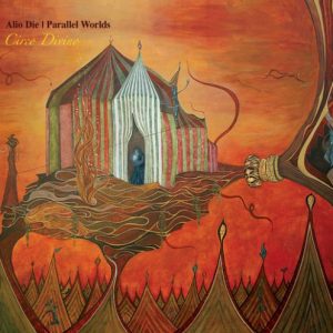 Alio Die & Parallel Worlds -Circo Divino