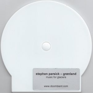 Stephen Parsick - Gronland - music for glaciers