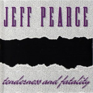 Jeff Pearce - Tenderness and Fatality