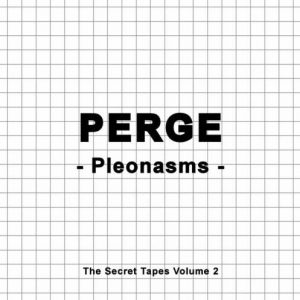 Perge - Pleonasms (The Secret Tapes Vol. 2)
