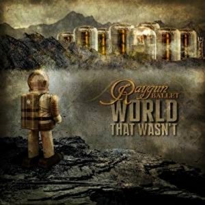 Raygun Ballet - World That Wasn´t