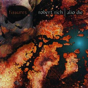 Robert Rich & Alio Die - Fissures
