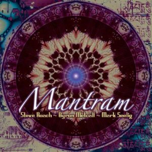 Steve Roach, Byron Metcalf & Mark Seelig - Mantram