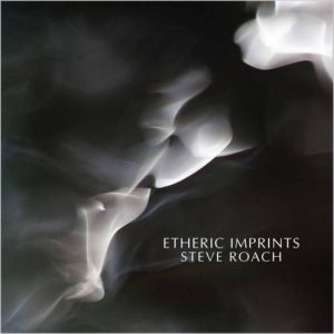 Steve Roach - Etheric Imprints