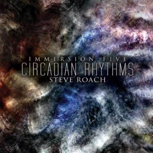 Steve Roach - Immersion Five: Circadian Rhythms