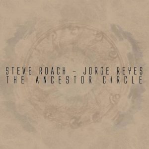 Steve Roach & Jorge Reyes - The Ancestor Circle