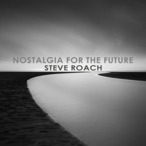 Steve Roach - Nostalgia for the Future