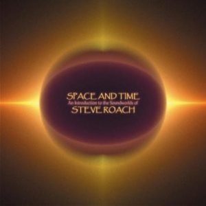 Steve Roach - Space and Time: An introduction to the soundworlds