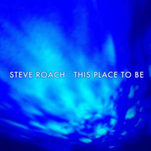 Steve Roach - This Place to be