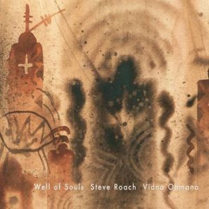 Steve Roach & Vidna Obmana - Well of Souls