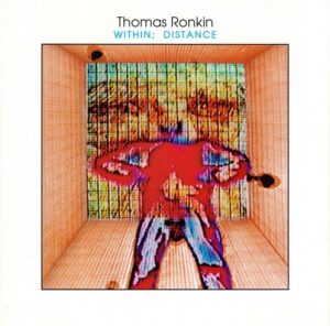 Thomas Ronkin - Within; Distance