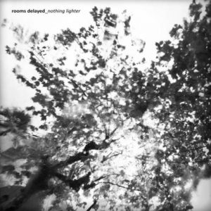 Rooms Delayed - Nothing Lighter