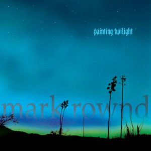 Mark Rownd - Painting Twilight