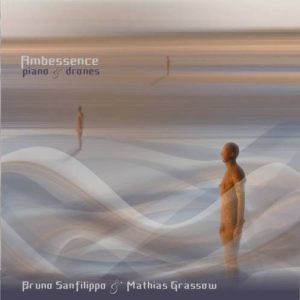 Bruno Sanfilippo & Mathias Grassow - Ambessence - piano & drones
