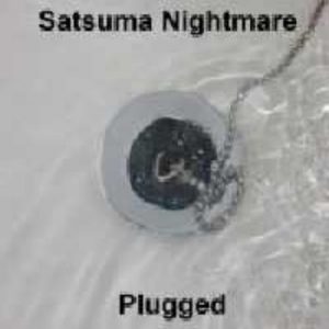 Satsuma Nightmare - Plugged